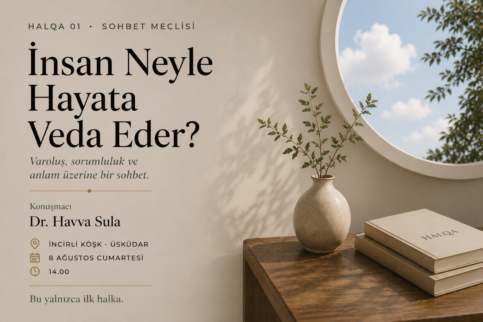 HALQA 01 | Sohbet Meclisi — İnsan Neyle Hayata Veda Eder?